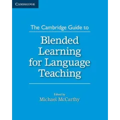THE CAMBRIDGE GUIDE TO BLENDED LEARNING FOR LANGUAGE TEACHING - Cambridge University Press