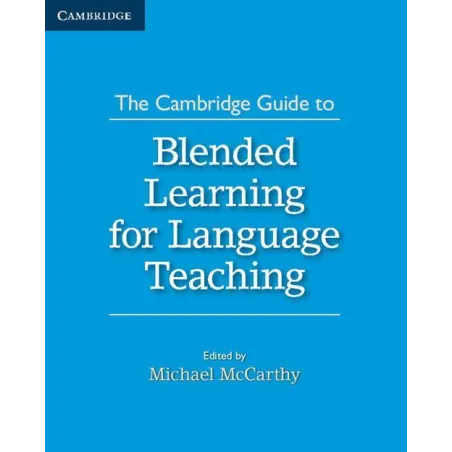 THE CAMBRIDGE GUIDE TO BLENDED LEARNING FOR LANGUAGE TEACHING - Cambridge University Press