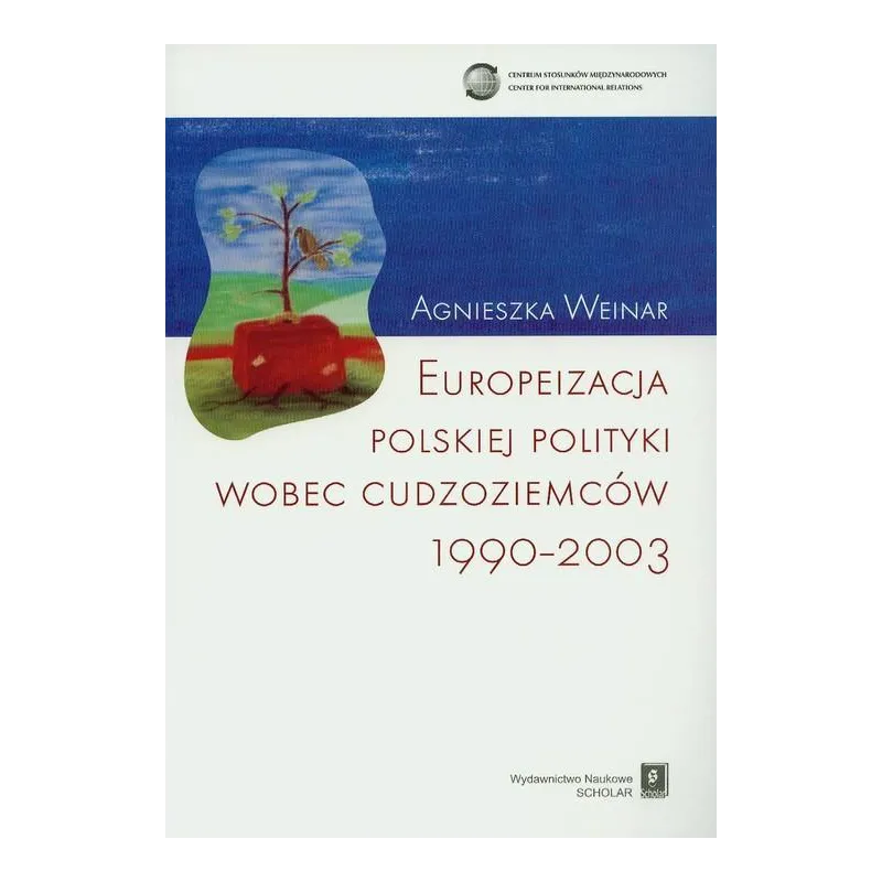 EUROPEIZACJA POLSKIEJ POLITYKI WOBEC CUDZOZIEMCÓW 1990-2003 - Scholar