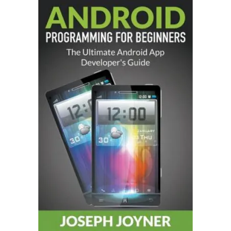 ANDROID PROGRAMMING FOR BEGINNERS - Mihails Konoplovs
