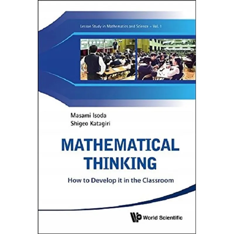 MATHEMATICAL THINKING. HOW TO DEVELOP IT IN THE CLASSROOM - World Scientific Publishing