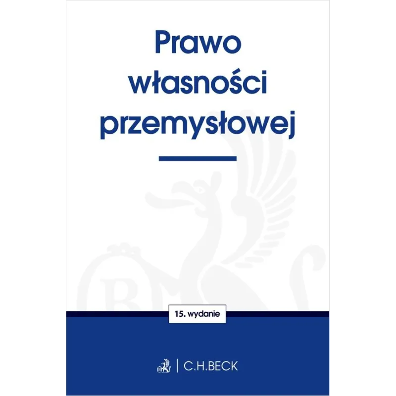 PRAWO WŁASNOŚCI PRZEMYSŁOWEJ - C.H. Beck