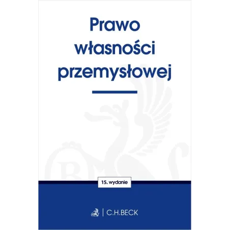 PRAWO WŁASNOŚCI PRZEMYSŁOWEJ - C.H. Beck