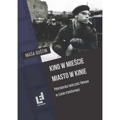 KINO W MIEŚCIE, MIASTO W KINIE. PETERSBURSKA TWÓRCZOŚĆ FILMOWA W CZASIE TRANSFORMACJI - Wydawnictwo Uniwersytetu Gdańskiego