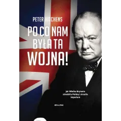 PO CO NAM BYŁA TA WOJNA! JAK WIELKA BRYTANIA ZDRADZIŁA POLSKĘ I STRACIŁA IMPERIUM - Bellona