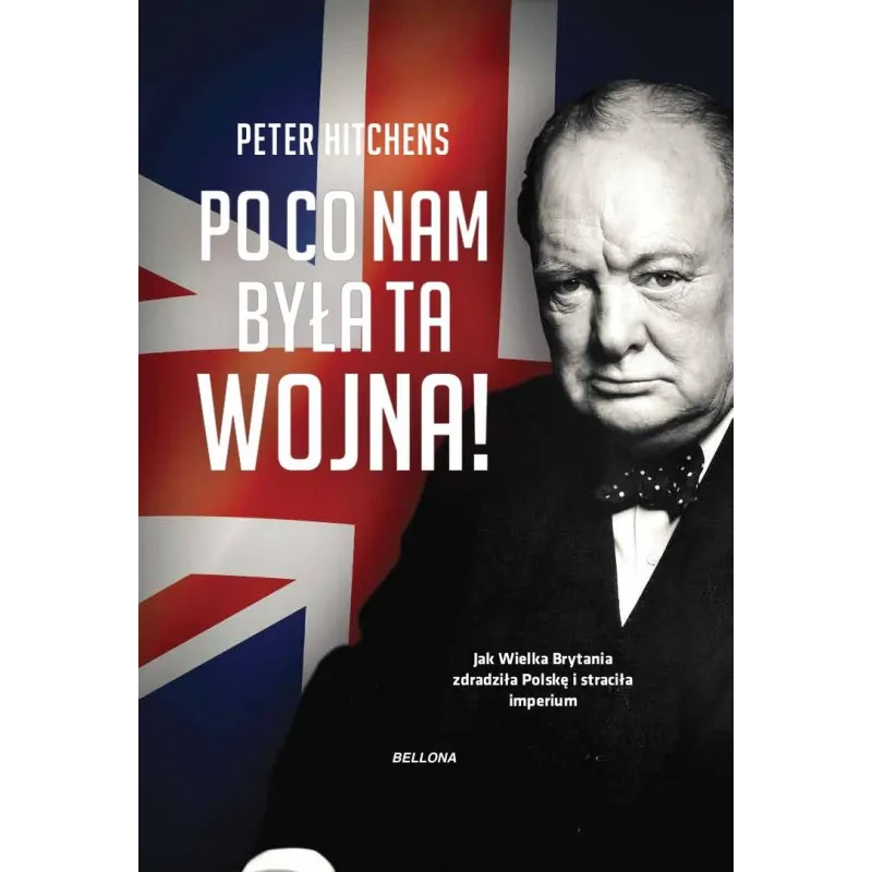 PO CO NAM BYŁA TA WOJNA! JAK WIELKA BRYTANIA ZDRADZIŁA POLSKĘ I STRACIŁA IMPERIUM - Bellona