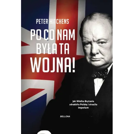 PO CO NAM BYŁA TA WOJNA! JAK WIELKA BRYTANIA ZDRADZIŁA POLSKĘ I STRACIŁA IMPERIUM - Bellona