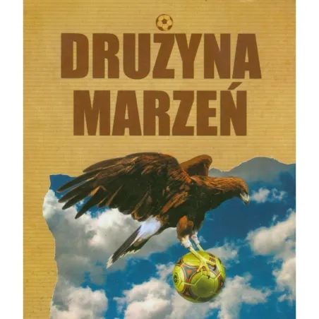 Drużyna Marzeń Kadra Polski Wszech Czasów Drużyna Marzeń Kadra Polski Wszech Czasów
