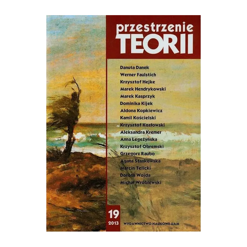 PRZESTRZENIE TEORII 19/2013 - Wydawnictwo Naukowe UAM