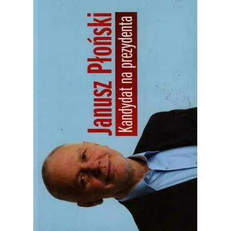 KANDYDAT NA PREZYDENTA PŁoŃski Janusz