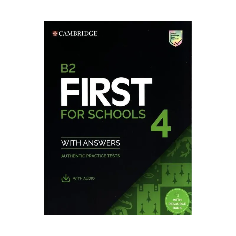 B2 FIRST FOR SCHOOLS 4 STUDENTS BOOK WITH ANSWERS WITH AUDIO WITH RESOURCE BANK - Cambridge University Press