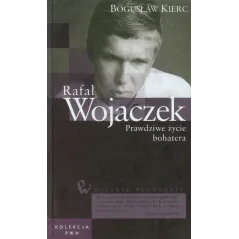 RAFAŁ WOJACZEK. PRAWDZIWE ŻYCIE BOHATERA - PWN