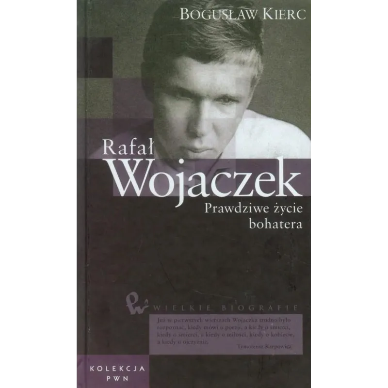 RAFAŁ WOJACZEK. PRAWDZIWE ŻYCIE BOHATERA - PWN