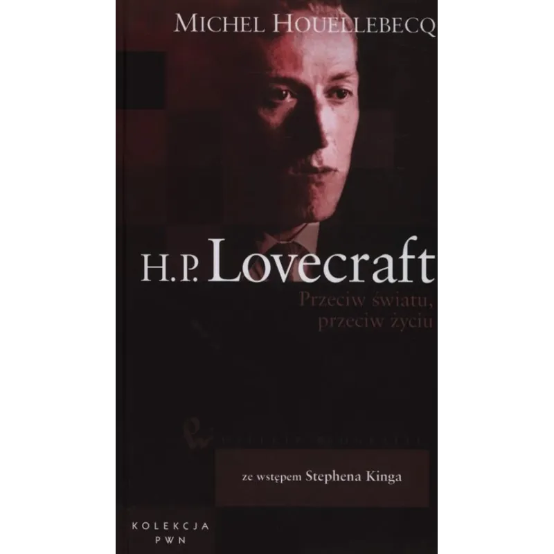 H.P. LOVECRAFT. PRZECIW ŚWIATU, PRZECIW ŻYCIU - PWN