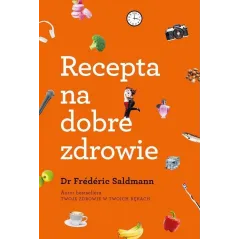 RECEPTA NA DOBRE ZDROWIE Dr Frederic Saldmann