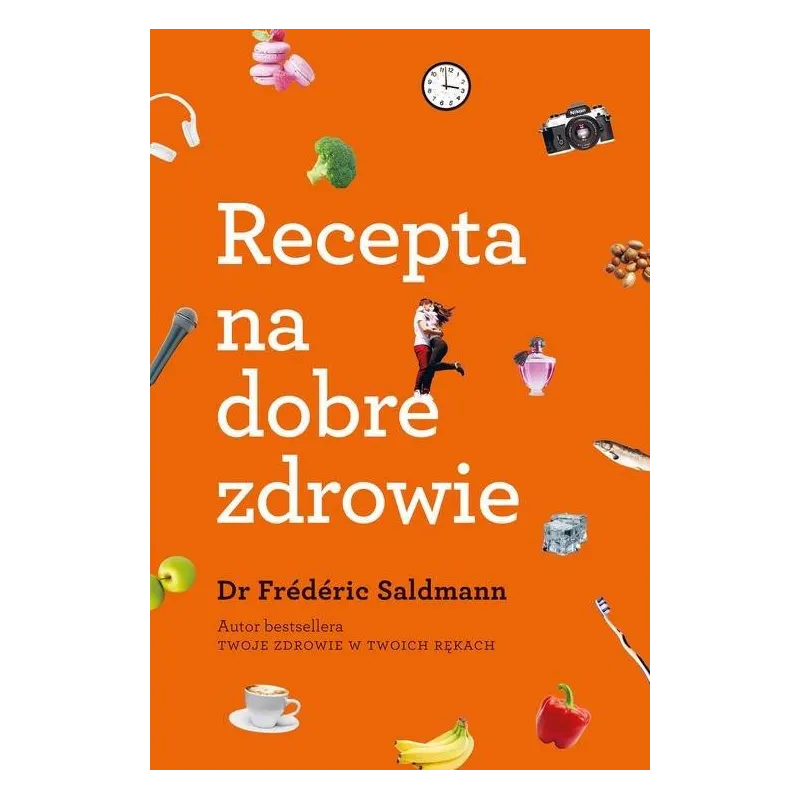 RECEPTA NA DOBRE ZDROWIE Dr Frederic Saldmann
