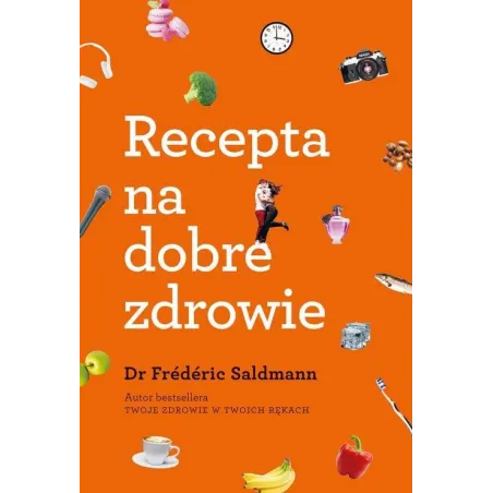 RECEPTA NA DOBRE ZDROWIE Dr Frederic Saldmann