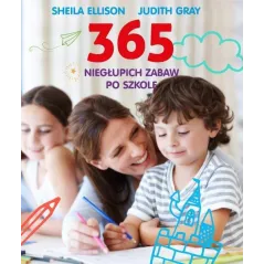 365 NIEGŁUPICH ZABAW PO SZKOLE Ellison Sheila, Gray Judith