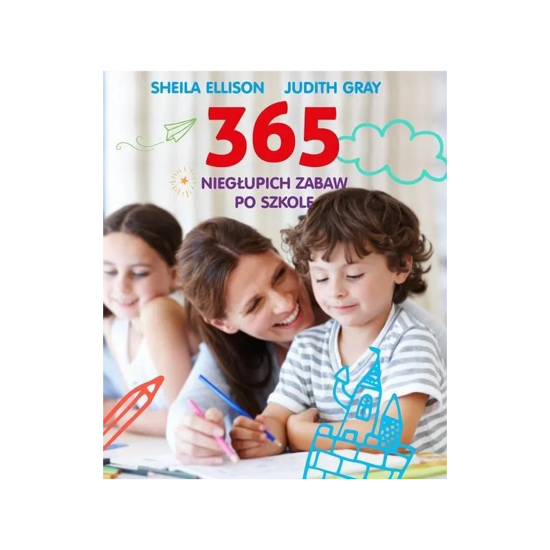 365 NIEGŁUPICH ZABAW PO SZKOLE Ellison Sheila, Gray Judith