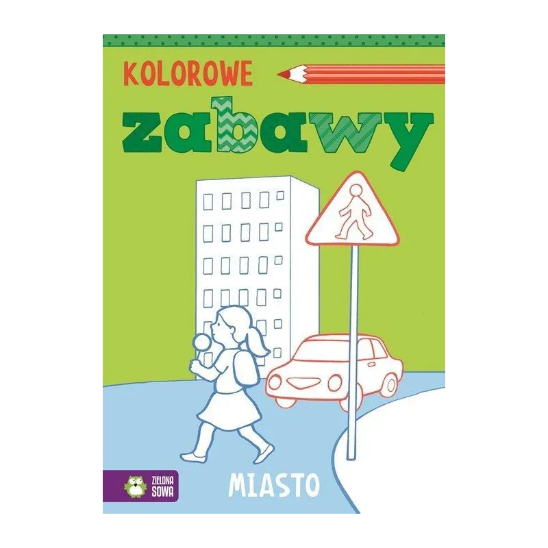 MIASTO. KOLOROWE ZABAWY 4+ - Zielona Sowa