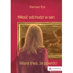 MIŁOŚĆ ODCHODZI W SEN. WIARA TRWA, ŻE POWRÓCI - Rozpisani.pl