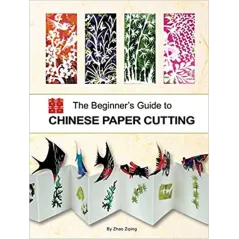 THE BEGINNERS GUIDE TO CHINESE PAPER CUTTING - Shanghai Press