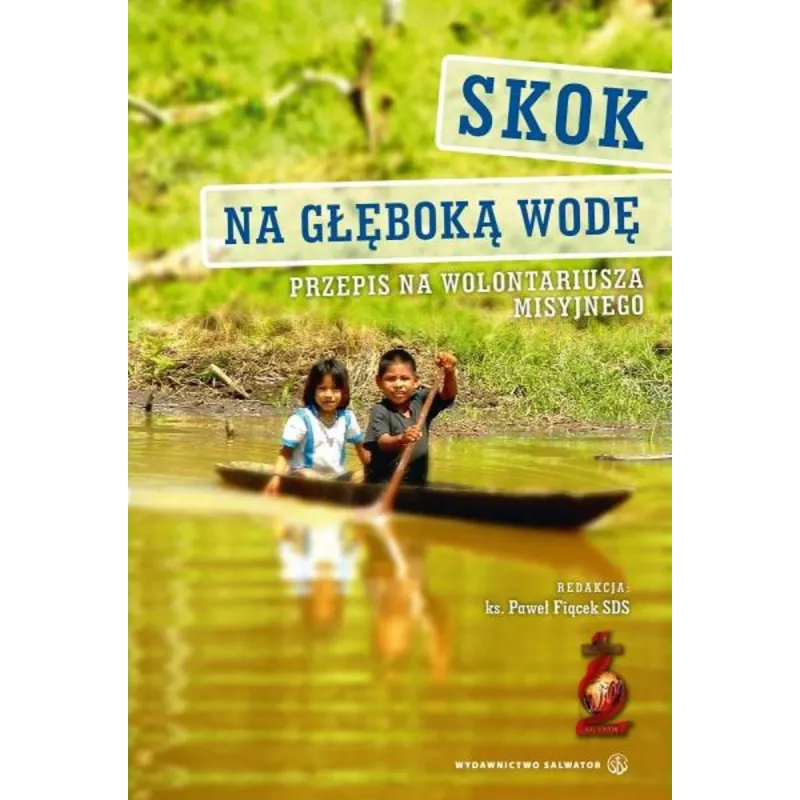SKOK NA GŁĘBOKĄ WODĘ. PRZEPIS NA WOLONTARIUSZA MISYJNEGO - Salwator