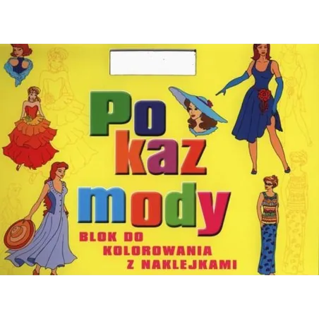 POKAZ MODY. BLOK DO KOLOROWANIA Z NAKLEJKAMI - Olesiejuk