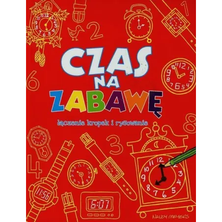 CZAS NA ZABAWĘ. ŁĄCZENIE KROPEK I RYSOWANIE - Olesiejuk
