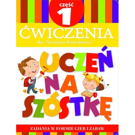 UCZEŃ NA SZÓSTKĘ. ĆWICZENIA DO NASZEGO ELEMENTARZA 1 - Olesiejuk