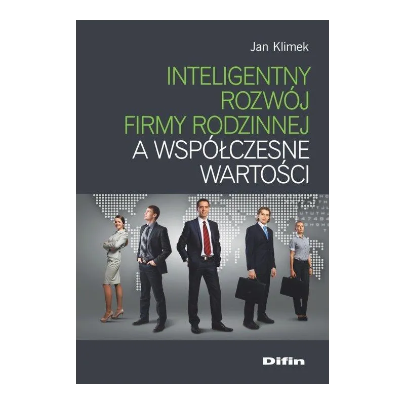 INTELIGENTNY ROZWÓJ FIRMY RODZINNEJ A WSPÓŁCZESNE WARTOŚCI - Difin