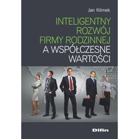 INTELIGENTNY ROZWÓJ FIRMY RODZINNEJ A WSPÓŁCZESNE WARTOŚCI - Difin