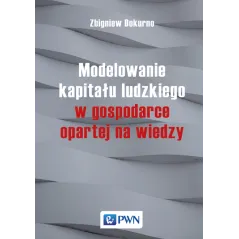 MODELOWANIE KAPITAŁU LUDZKIEGO W GOSPODARCE OPARTEJ NA WIEDZY - PWN