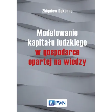 Modelowanie Kapitału Ludzkiego W Gospodarce Opartej Na Wiedzy Modelowanie Kapitału Ludzkiego W Gospodarce Opartej Na Wiedzy