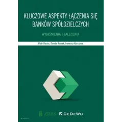 KLUCZOWE ASPEKTY ŁĄCZENIA SIĘ BANKÓW SPÓŁDZIELCZYCH. WYJAŚNIENIA I ZALECENIA. - CEDEWU