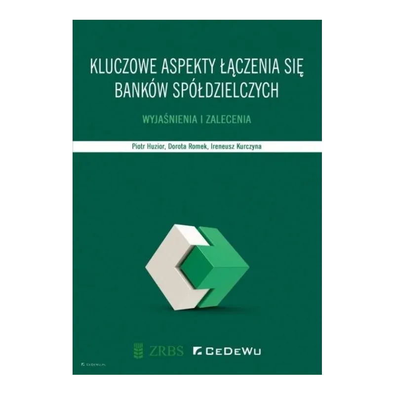 KLUCZOWE ASPEKTY ŁĄCZENIA SIĘ BANKÓW SPÓŁDZIELCZYCH. WYJAŚNIENIA I ZALECENIA. - CEDEWU