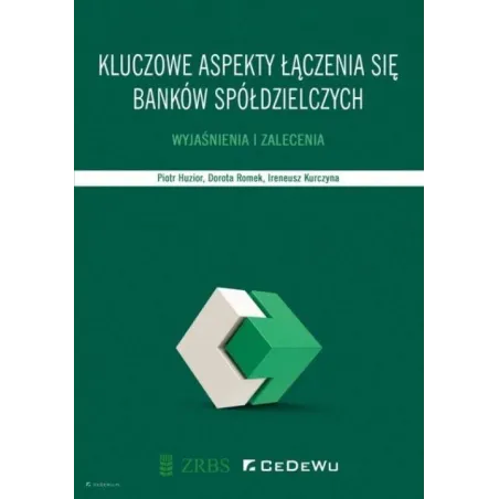 KLUCZOWE ASPEKTY ŁĄCZENIA SIĘ BANKÓW SPÓŁDZIELCZYCH. WYJAŚNIENIA I ZALECENIA. - CEDEWU