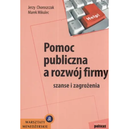 POMOC PUBLICZNA A ROZWÓJ FIRMY. SZANSE I ZAGROŻENIA - Poltext