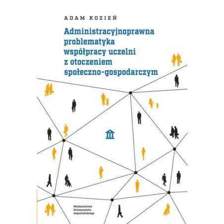 Administracyjnoprawna Problematyka Współpracy Uczelni Z Otoczeniem Społecznogospodarczym Administracyjnoprawna Problematyka Współpracy Uczelni Z Otoczeniem Społecznogospodarczym