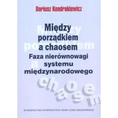 MIĘDZY PORZĄDKIEM A CHAOSEM. FAZA NIERÓWNOWAGI SYSTEMU MIĘDZYNARODOWEGO - UMCS