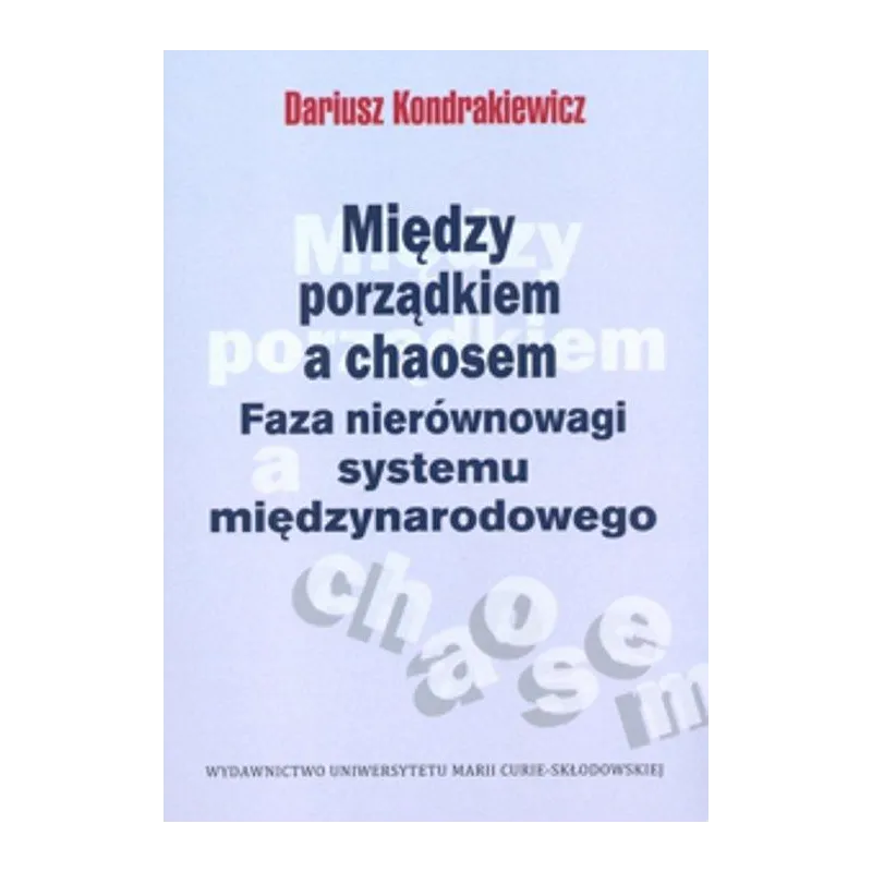 MIĘDZY PORZĄDKIEM A CHAOSEM. FAZA NIERÓWNOWAGI SYSTEMU MIĘDZYNARODOWEGO - UMCS