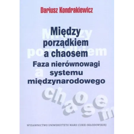 MIĘDZY PORZĄDKIEM A CHAOSEM. FAZA NIERÓWNOWAGI SYSTEMU MIĘDZYNARODOWEGO - UMCS