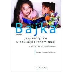 BAJKA JAKO NARZĘDZIE W EDUKACJI EKONOMICZNEJ W UJĘCIU INTERDYSCYPLINARNYM - CEDEWU