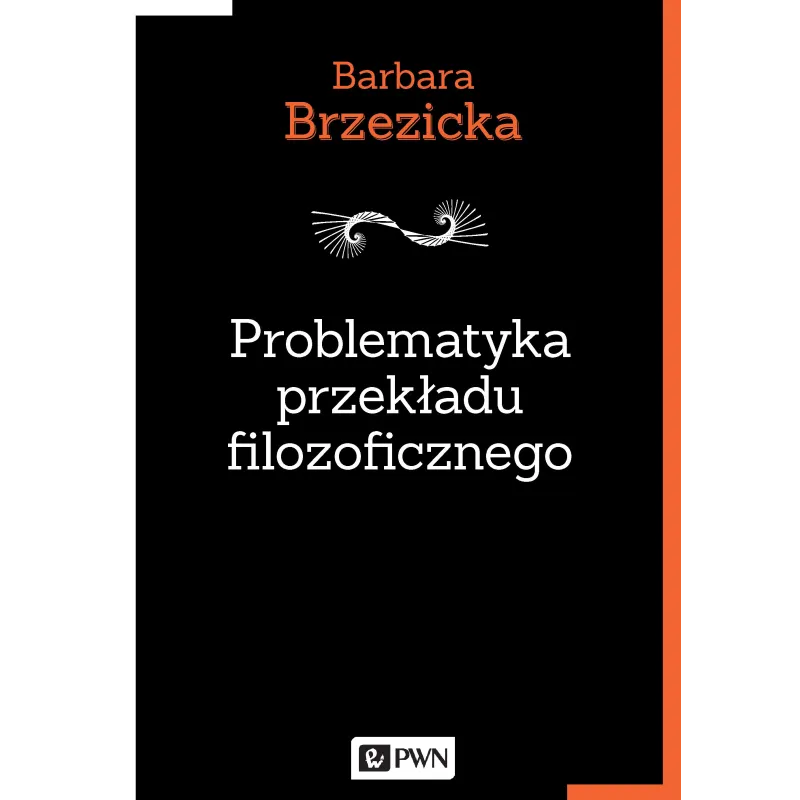 PROBLEMATYKA PRZEKŁADU FILOZOFICZNEGO NA PRZYKŁADZIE TŁUMACZEŃ JACQUES’A DERRIDY W POLSCE - PWN
