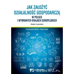 JAK ZAŁOŻYĆ I PROWADZIĆ DZIAŁALNOŚĆ GOSPODARCZĄ W POLSCE I WYBRANYCH KRAJACH EUROPEJSKICH - CEDEWU