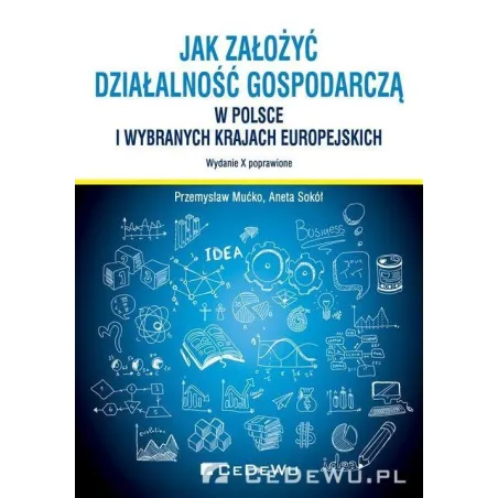 JAK ZAŁOŻYĆ I PROWADZIĆ DZIAŁALNOŚĆ GOSPODARCZĄ W POLSCE I WYBRANYCH KRAJACH EUROPEJSKICH - CEDEWU