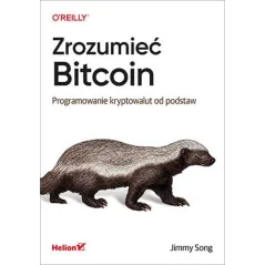 ZROZUMIEĆ BITCOIN. PROGRAMOWANIE KRYPTOWALUT OD PODSTAW - Helion