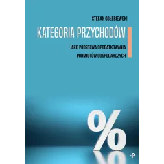 KATEGORIA PRZYCHODÓW JAKO PODSTAWA OPODATKOWANIA PODMIOTÓW GOSPODARCZYCH - Poligraf
