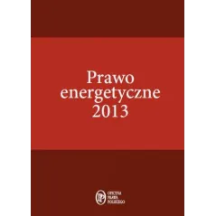 PRAWO ENERGETYCZNE 2013 - Oficyna Prawa Polskiego