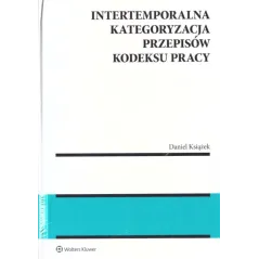 INTERTEMPORALNA KATEGORYZACJA PRZEPISÓW KODEKSU PRACY - Wolters Kluwer